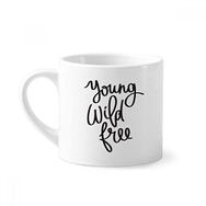 Dıythinker 170 ml Young Wild Ücretsiz Alıntı Mini Beyaz Çömlek Seramik Saplı Kupa