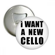 Dıythinker 3 adet I Want A New Cello Yuvarlak Şişe Açacağı Buzdolabı Mıknatısı Rozet Düğmesi