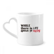 Dıythinker 340 ml Alıntısı While There Is Life There Is Hope Kahve Kupası