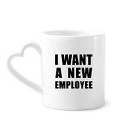 Dıythinker 340 ml Kalp Saplı I Want A New Employee Kahve Seramik Kupa