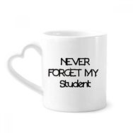 Dıythinker 340 ml Kalp Saplı Never Foget My Student Teacher Alıntı Kahve Çömlekçilik Seramik Kupa