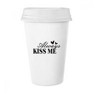 Dıythinker 350 ml Always Kiss Me Alıntı Klasik Kupa