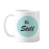 Dıythinker 350 ml Be Still Encouraging İncil Sözü Klasik Kupa Beyaz Çömlekçilik Seramik Kupa