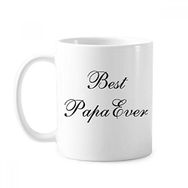 Dıythinker 350 ml Best Papa Ever Alıntı Klasik Kupa Beyaz Çömlekçilik Seramik Kupa