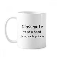 Dıythinker 350 ml Classmate Take A Hand Bring Me Happiness Graduation Klasik Beyaz Çömlek Seramik Saplı Kupa