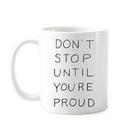 Dıythinker 350 ml Don'T Stop Until You'Re Proud Motivasyon Teşvir Alıntıları Klasik Kupa