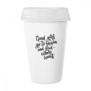 Dıythinker 350 ml Good Girls Go To Heaven And Bad Where Want Alıntı Klasik Kupa