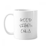 Dıythinker 350 ml Good Vibes Only Alıntılı Klasik Kupa Beyaz Çömlekçilik Seramik Kupa