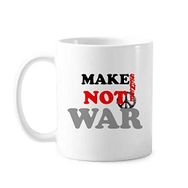 Dıythinker 350 ml Make Sense Not War Love Peace World Klasik Beyaz Çömlekçilik Seramik Saplı Kupa