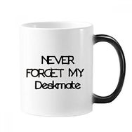 Dıythinker 350 ml Never Forget My Deskmate Mezuniyet Sezonu Değişen Renk Kupa
