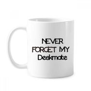 Dıythinker 350 ml Never Forget My Deskmate Mezuniyet Sezonu Klasik Beyaz Çömlek Seramik Saplı Kupa