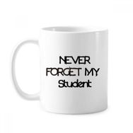 Dıythinker 350 ml Never Forget My Student Teacher Alıntı Klasik Kupa Beyaz Çömlekçilik Seramik Kupa