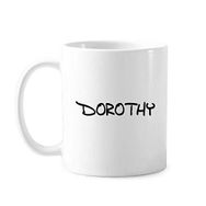 Dıythinker 350 ml Özel El Yazısı İngilizce İsim Dorothy Klasik Beyaz Çömlek Seramik Saplı Kupa