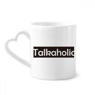 Dıythinker 350 ml Şık Kelime Talkaholic Seramik Kalp Saplı Kupa