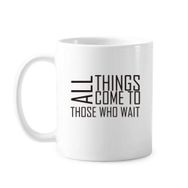 Dıythinker 350 ml Slogan All Things Come To Those Who Wait Klasik Kupa Beyaz Çömlekçilik Seramik Kupa