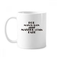 Dıythinker 350 ml Slogan For Man Is Man And Master Of His Fate Klasik Kupa