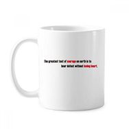 Dıythinker 350 ml Slogan The Greatest Test Of Theage On Earth Is To Bear Defeat Without Heart Klasik Kupa