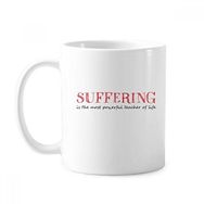 Dıythinker 350 ml Sloganı Acffering Is The Most Powerful Teacher Of Life Klasik Kupa