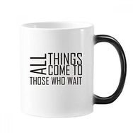 Dıythinker 350 ml Sloganı All Things Come To Those Who Wait Morphing Isıya Duyarlı Değişen Renk Kupa