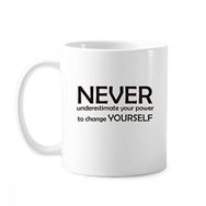 Dıythinker 350 ml Sloganı Never Underestimate Your Power To Yourself Klasik Kupa Beyaz Çömlekçilik Seramik Kupa