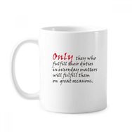 Dıythinker 350 ml Sloganı Only They Who Fulfill Their Duties In Everyday Matters Will Fulfill Them On Great Occasions Klasik Kupa