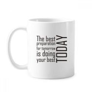 Dıythinker 350 ml Sloganı The Best Preparation For Tomorrow Is Doing Your Best Today Klasik Kupa