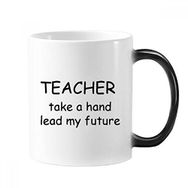 Dıythinker 350 ml Teacher Take A Hand Lead My Future Öğrenci Alıntı Değişen Renk Kupa