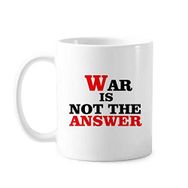 Dıythinker 350 ml War Is Not The Answer Love Peace World Klasik Beyaz Çömlekçilik Seramik Saplı Kupa