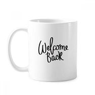 Dıythinker 350 ml Welcome Back Alıntı Klasik Kupa Beyaz Çömlekçilik Seramik Kupa