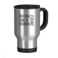 Dıythinker 368 ml Sloganı Wasting Time Is Robbing Oneself Paslanmaz Çelik Seyahat Seyahat Tutacaklı Kupa