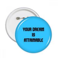 Dıythinker 5 Adet XL Your Dream is Attainable İlham Verici Alıntı Sözler Yuvarlak İğneler Rozet Düğme Giysi Dekorasyon