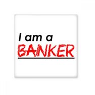 Dıythinker Alıntı I Am a Banker Seramik 10x10 cm Seramik Karo
