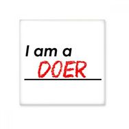 Dıythinker Alıntı I Am a Doer Seramik 10x10 cm Seramik Karo