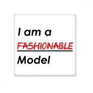 Dıythinker Alıntı I Am a Fashionable Model Seramik Bisque Fayans 10x10 cm Seramik Karo