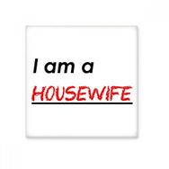 Dıythinker Alıntı I Am a Housewife Seramik Bisque Fayans 10x10 cm Seramik Karo