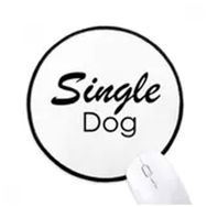Dıythinker Alıntı Tek Köpek Yuvarlak Kaymaz Mouse Pad