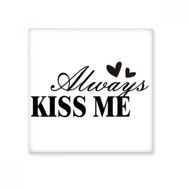 Dıythinker Always Kiss Me Alıntı Seramik Biske Fayans 20x20 cm Seramik Karo