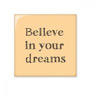 Dıythinker Believe In Your Dream İlham Verici Alıntı Sözler 15x15 cm Seramik Karo