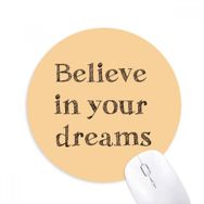 Dıythinker Believe In Your Dream İlham Verici Baskılı Yuvarlak Kaymaz Kauçuk Mouse Pad