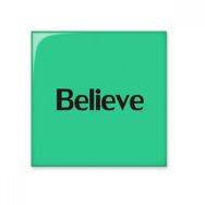 Dıythinker Believe Kelime İlham Verici Alıntı Sözler 10x10 cm Seramik Karo