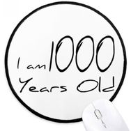 Dıythinker Ben 1000 Yaşındayım Uzun Ömürlü Yuvarlak Kaymaz Mouse Pad