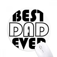 Dıythinker Best Dad Ever Babalar Günü Baskılı Yuvarlak Kaymaz Kauçuk Mouse Pad