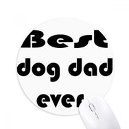 Dıythinker Best Dog Dad Ever Festival Baskılı Yuvarlak Kaymaz Kauçuk Mouse Pad