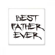 Dıythinker Best Father Ever Dad Festival Alıntı 15x15 cm Seramik Karo
