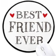 Dıythinker Best Friend Ever Alıntı Kalp Yuvarlak Kaymaz Mouse Pad