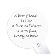 Dıythinker Best Friend is Like Four Leaf Yonca Baskılı Yuvarlak Kaymaz Kauçuk Mouse Pad