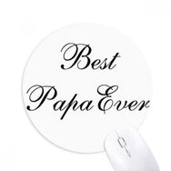 Dıythinker Best Papa Ever Baskılı Yuvarlak Kaymaz Kauçuk Mouse Pad