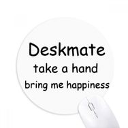 Dıythinker Deskmate Take A Hand Bring Me Happiness Baskılı Yuvarlak Kaymaz Kauçuk Mouse Pad