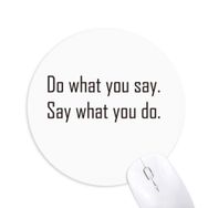 Dıythinker Do What You Say What You Do Baskılı Yuvarlak Kaymaz Kauçuk Mouse Pad