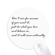 Dıythinker Don't Aim For Success If You Want It Baskılı Yuvarlak Kaymaz Kauçuk Mouse Pad